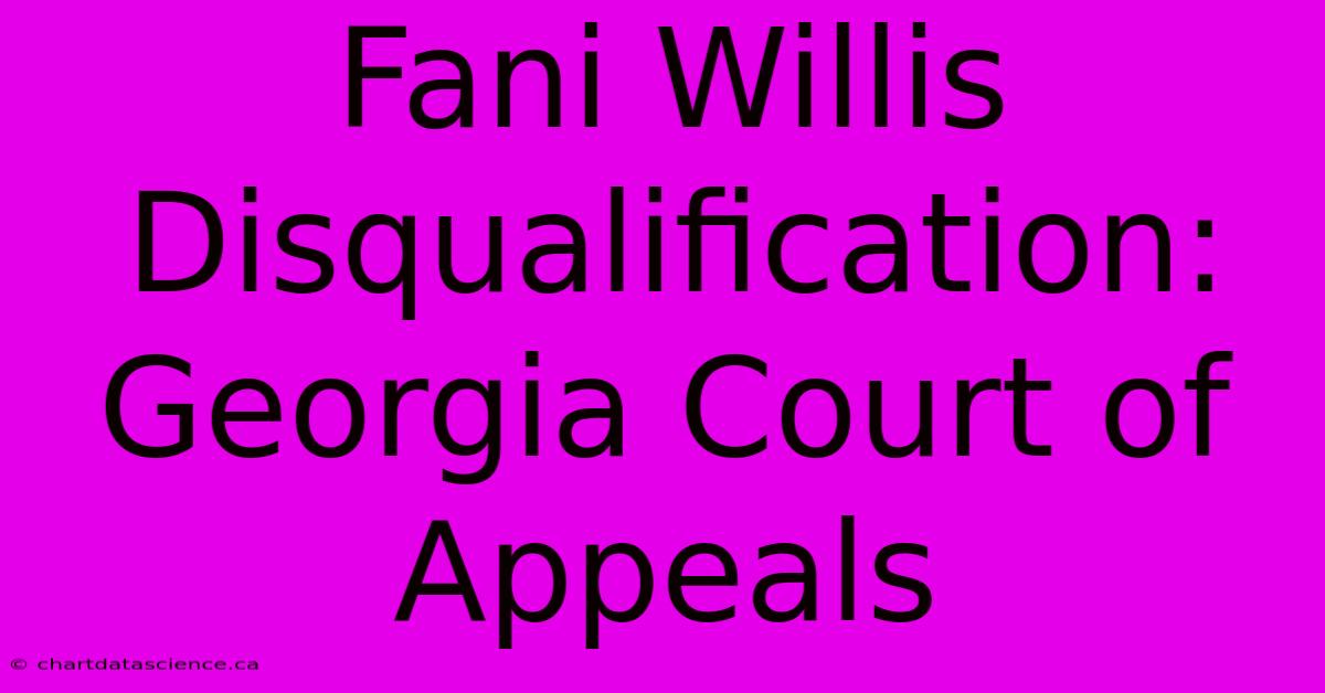 Fani Willis Disqualification: Georgia Court Of Appeals