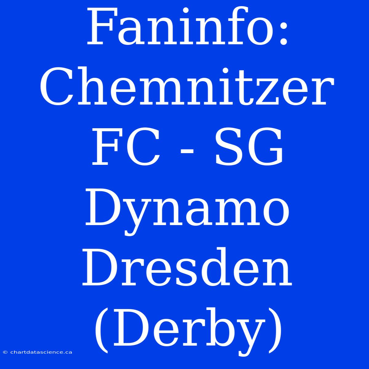 Faninfo: Chemnitzer FC - SG Dynamo Dresden (Derby)