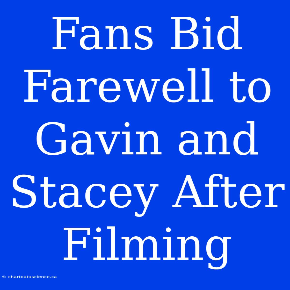 Fans Bid Farewell To Gavin And Stacey After Filming