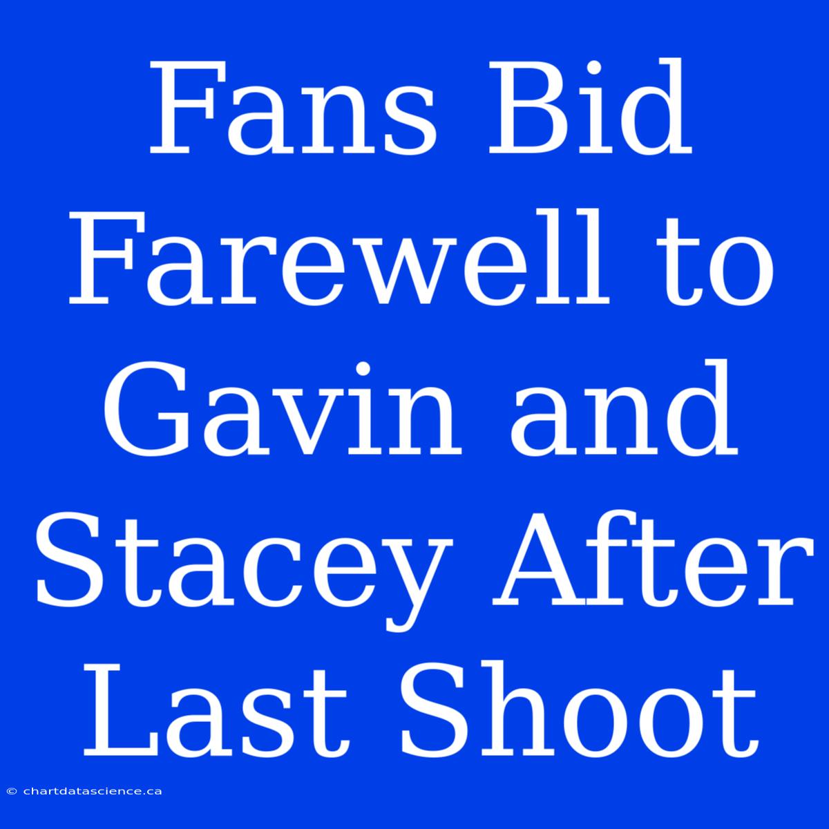 Fans Bid Farewell To Gavin And Stacey After Last Shoot