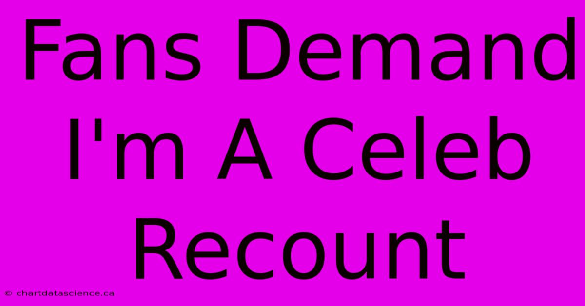 Fans Demand I'm A Celeb Recount