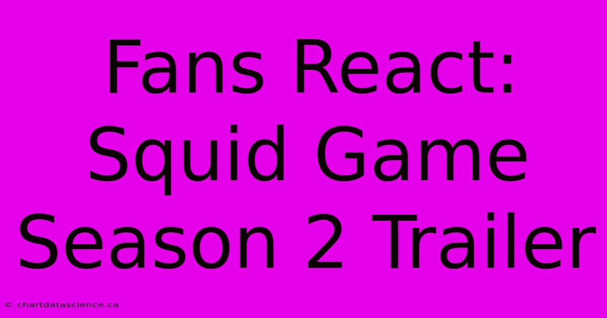 Fans React: Squid Game Season 2 Trailer