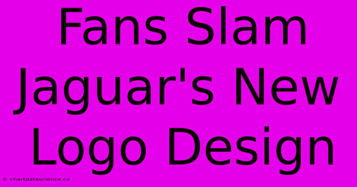 Fans Slam Jaguar's New Logo Design