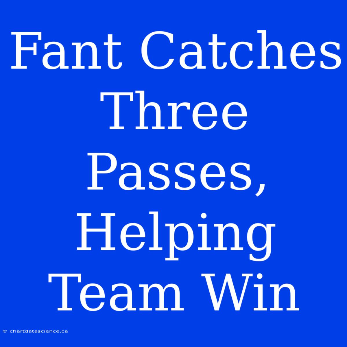 Fant Catches Three Passes, Helping Team Win