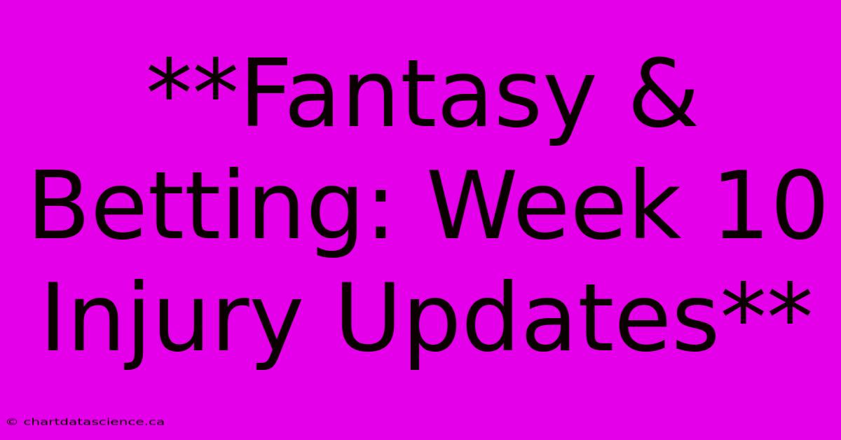 **Fantasy & Betting: Week 10 Injury Updates**