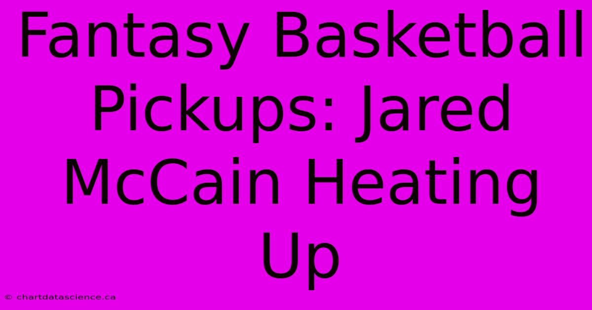 Fantasy Basketball Pickups: Jared McCain Heating Up