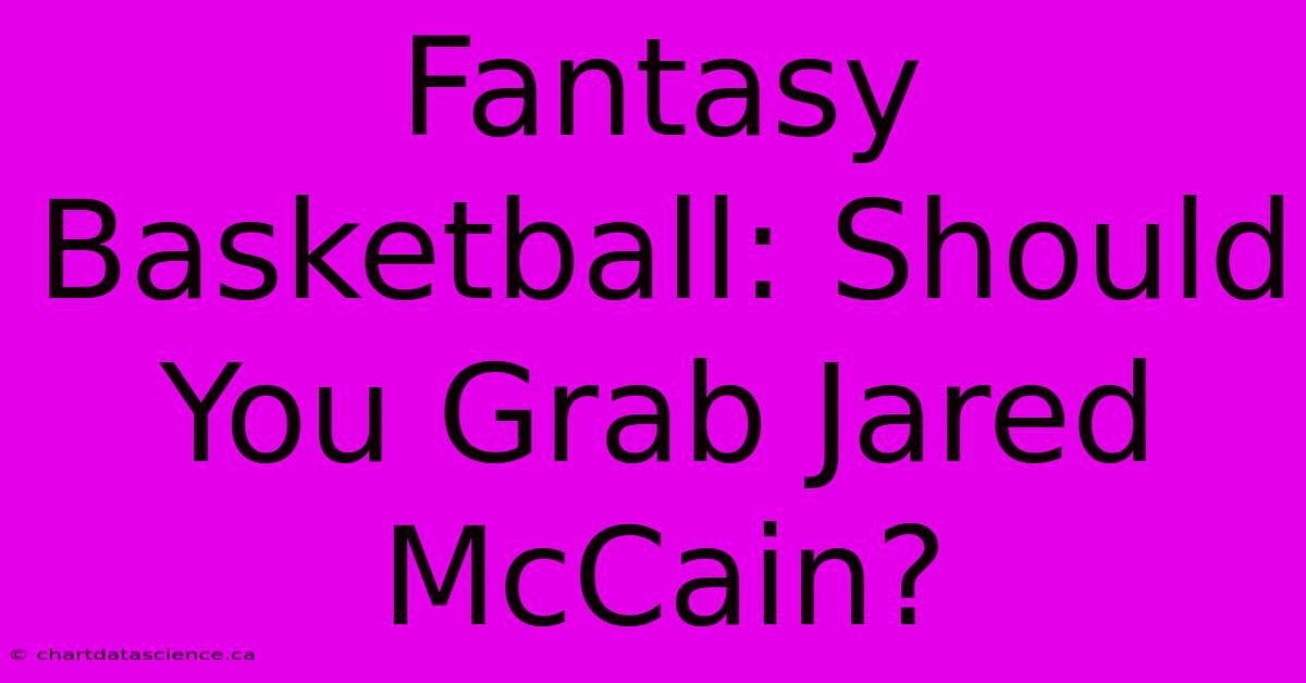 Fantasy Basketball: Should You Grab Jared McCain?