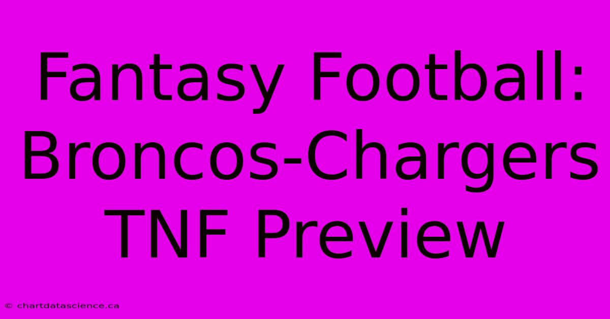 Fantasy Football: Broncos-Chargers TNF Preview