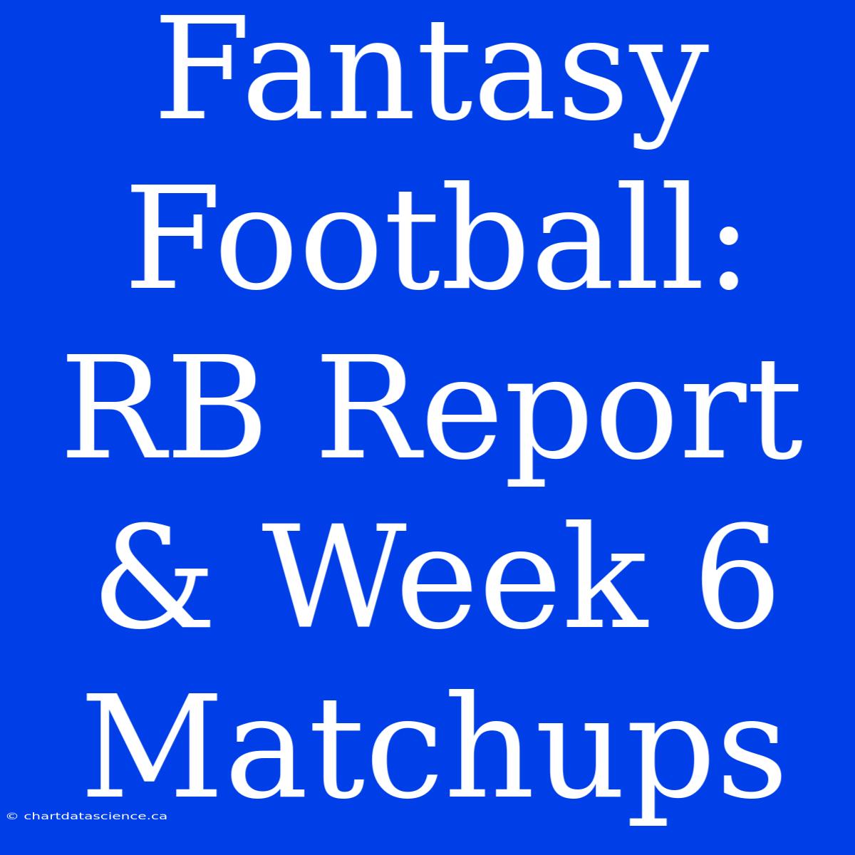 Fantasy Football: RB Report & Week 6 Matchups