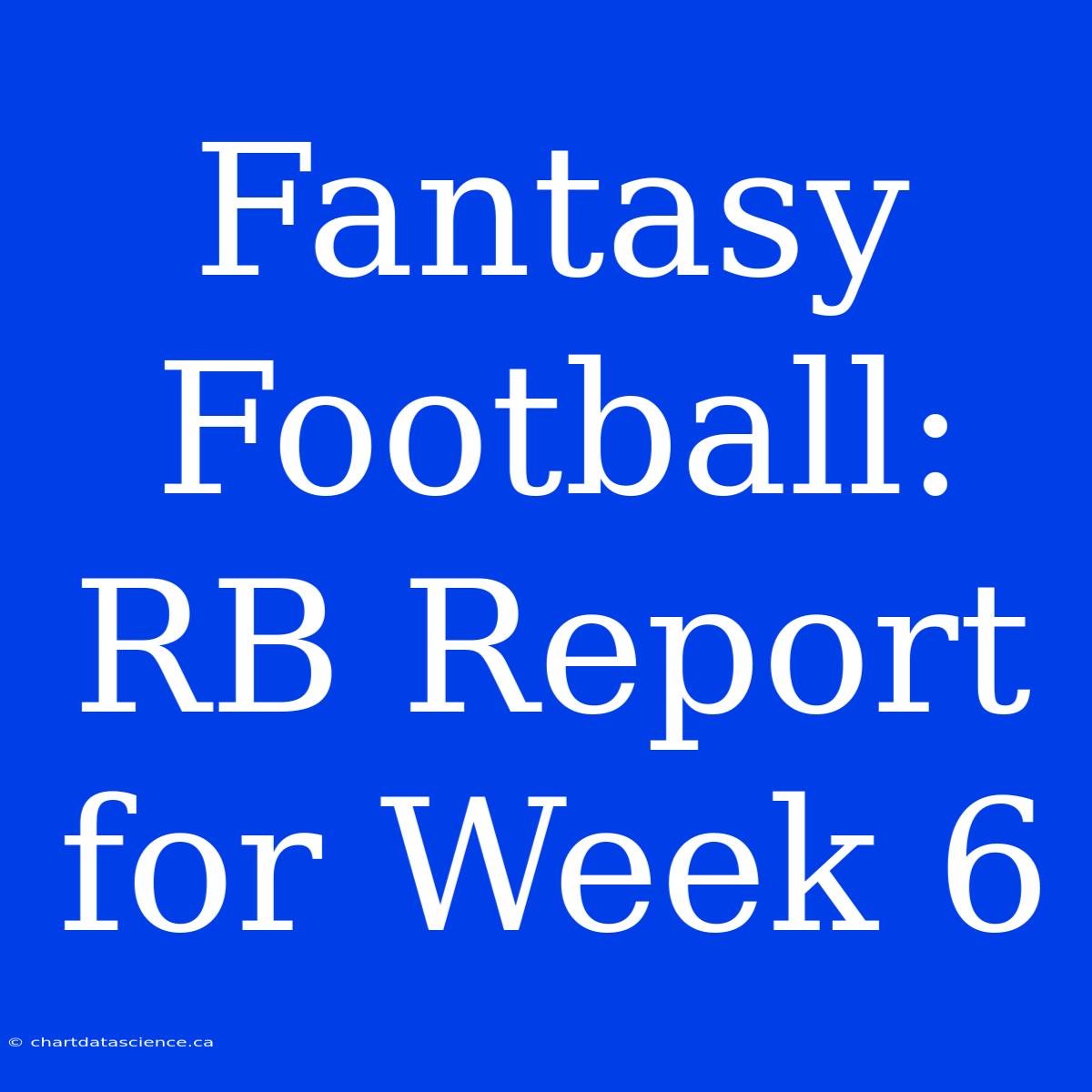 Fantasy Football: RB Report For Week 6