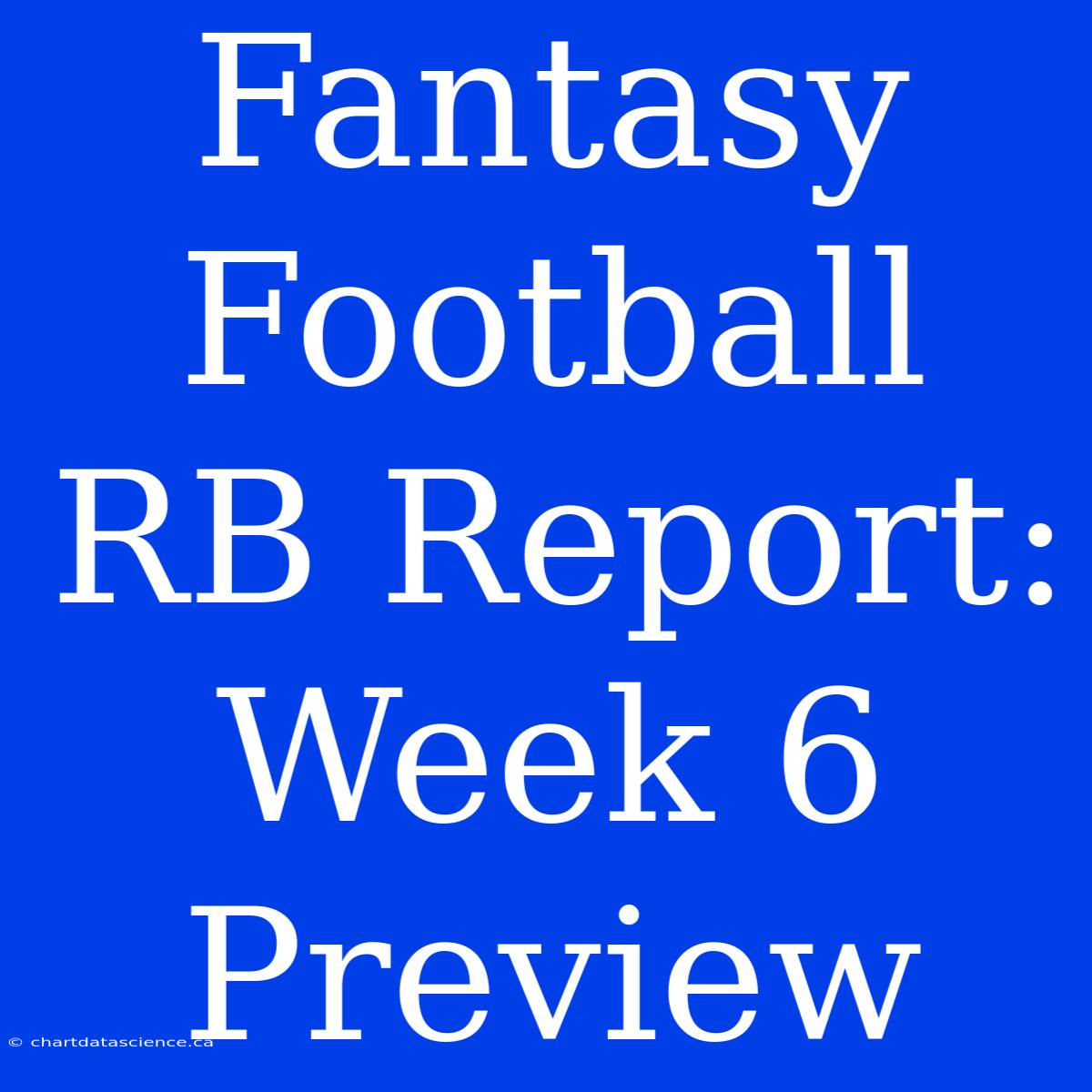 Fantasy Football RB Report: Week 6 Preview