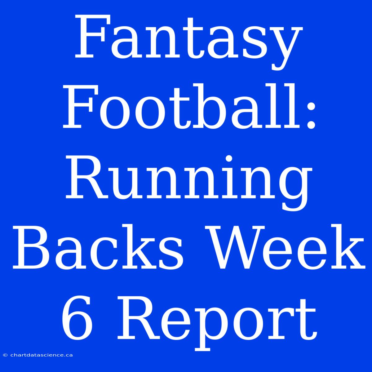 Fantasy Football: Running Backs Week 6 Report