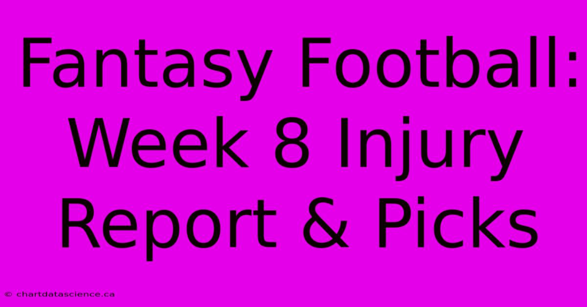 Fantasy Football: Week 8 Injury Report & Picks