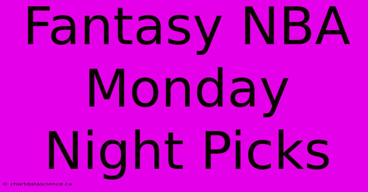 Fantasy NBA Monday Night Picks