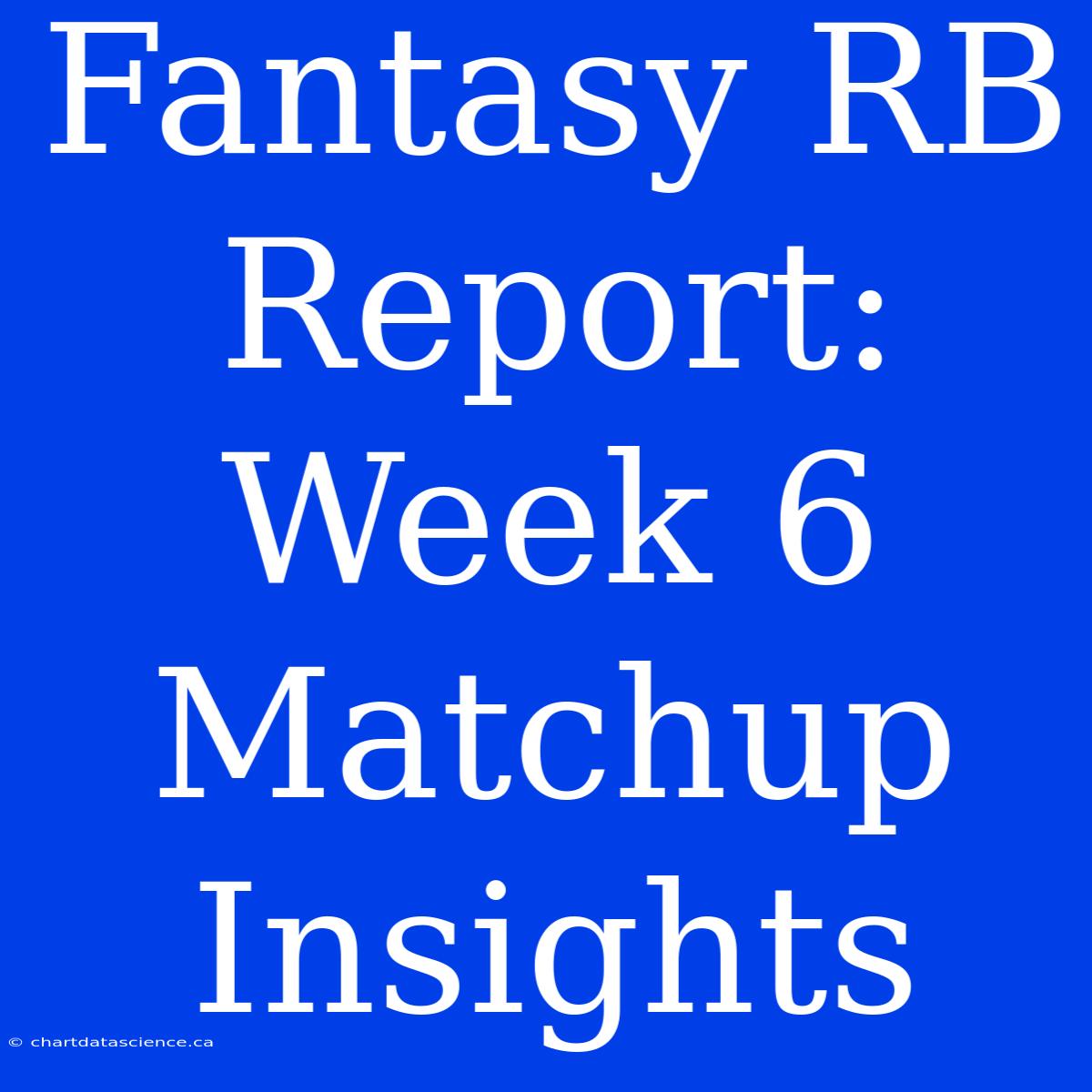 Fantasy RB Report: Week 6 Matchup Insights