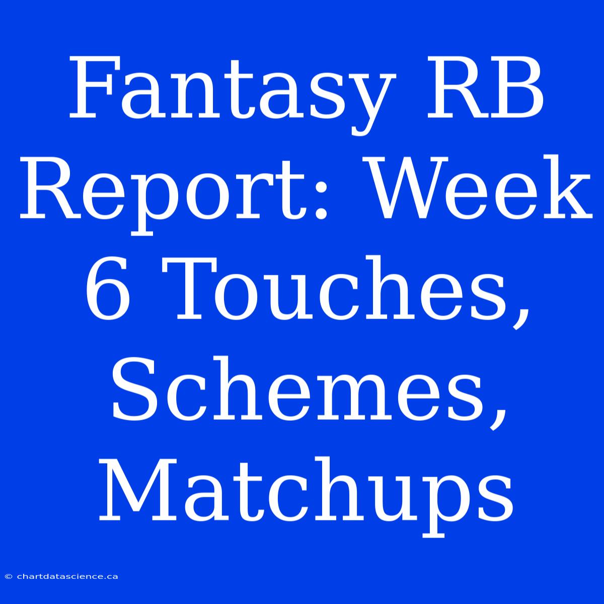 Fantasy RB Report: Week 6 Touches, Schemes, Matchups