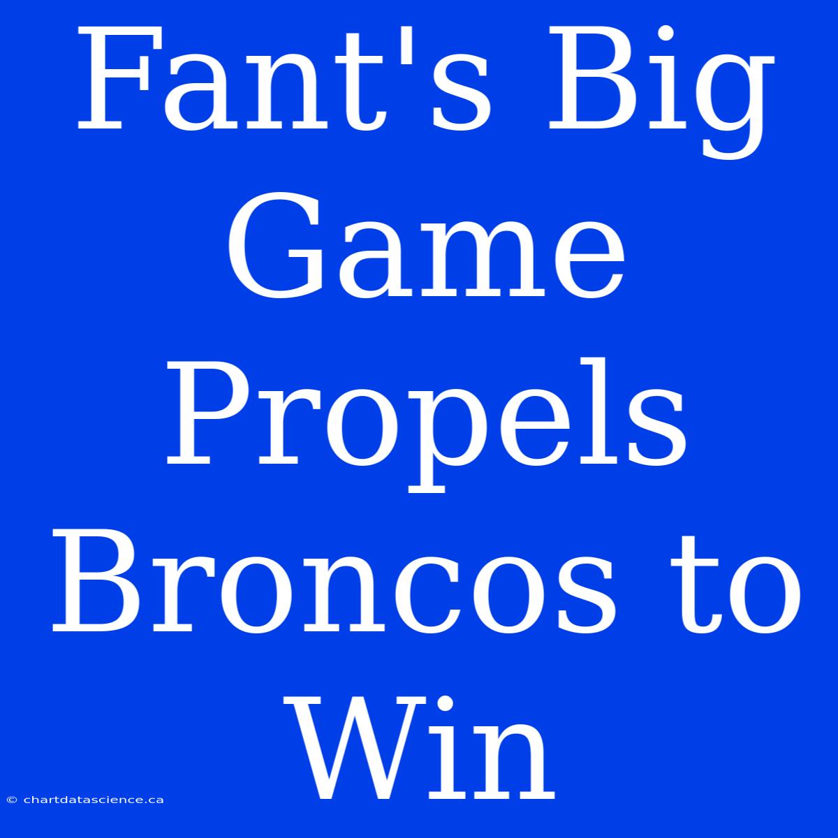 Fant's Big Game Propels Broncos To Win