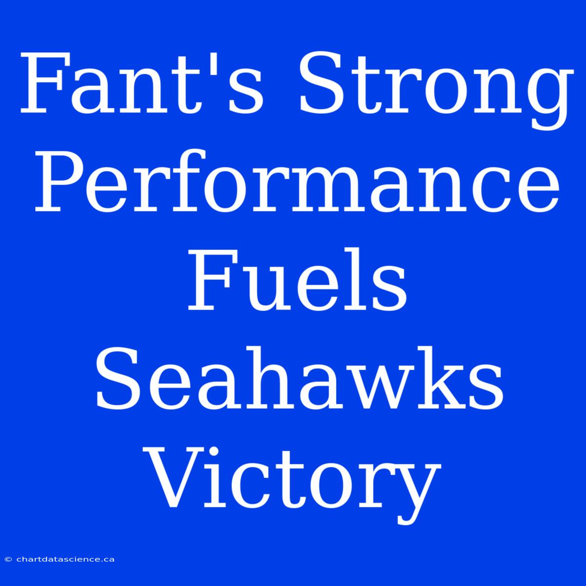 Fant's Strong Performance Fuels Seahawks Victory