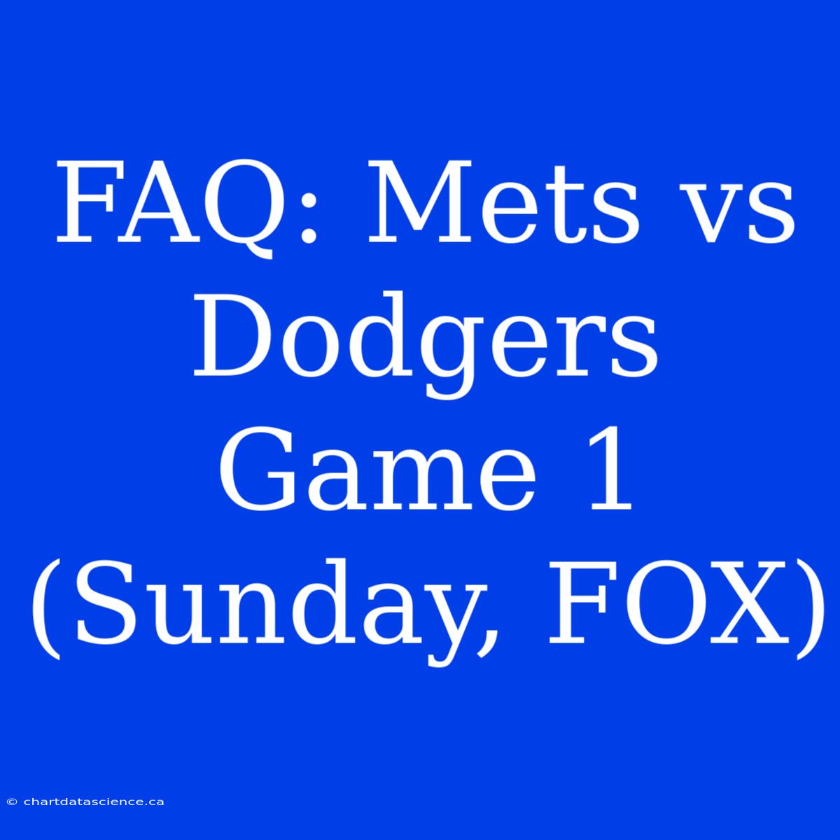 FAQ: Mets Vs Dodgers Game 1 (Sunday, FOX)