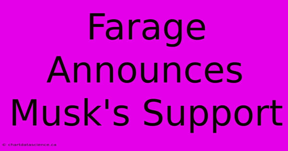 Farage Announces Musk's Support