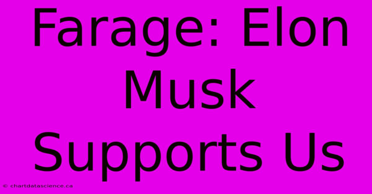 Farage: Elon Musk Supports Us