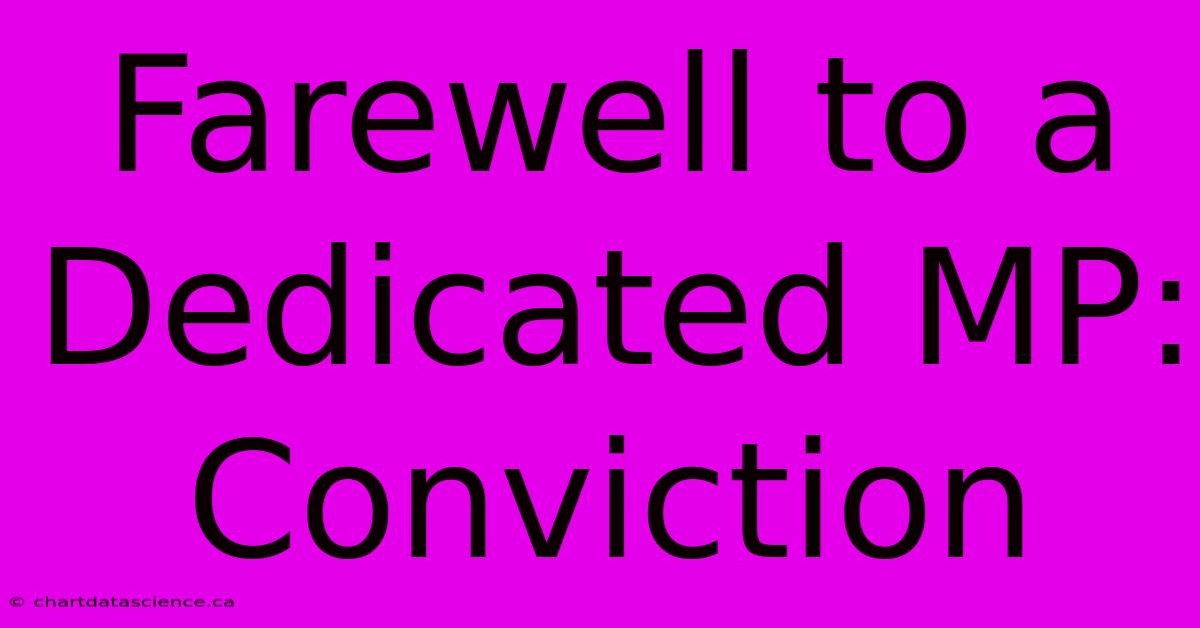 Farewell To A Dedicated MP: Conviction