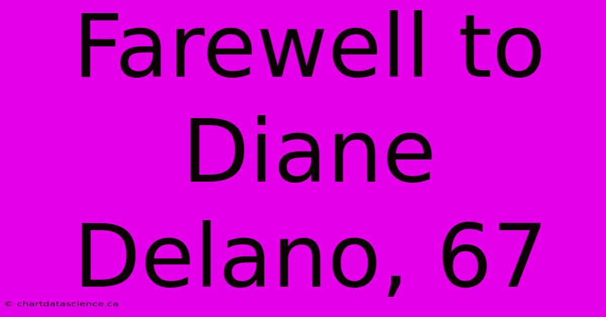 Farewell To Diane Delano, 67