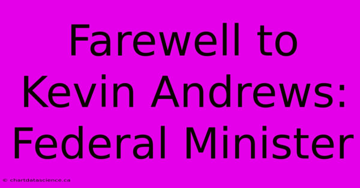 Farewell To Kevin Andrews: Federal Minister