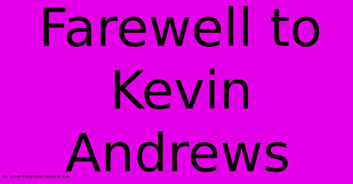 Farewell To Kevin Andrews