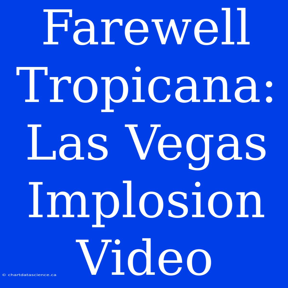 Farewell Tropicana: Las Vegas Implosion Video