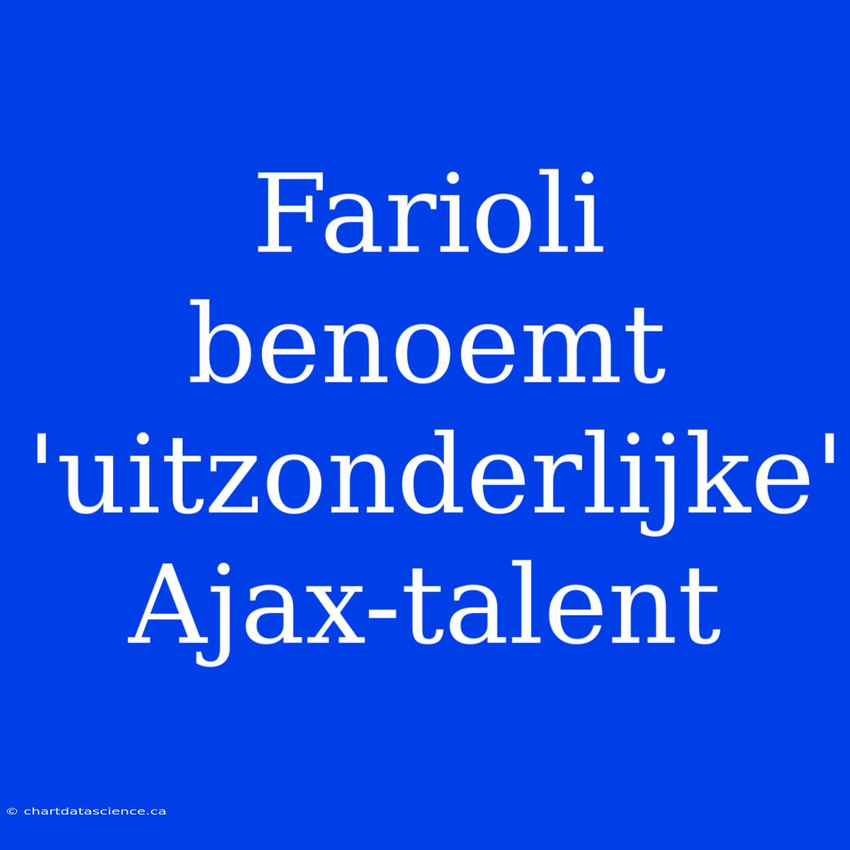 Farioli Benoemt 'uitzonderlijke' Ajax-talent