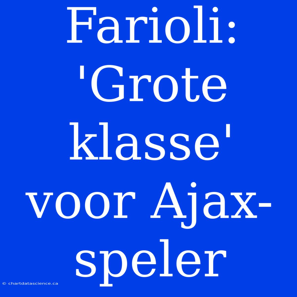 Farioli: 'Grote Klasse' Voor Ajax-speler