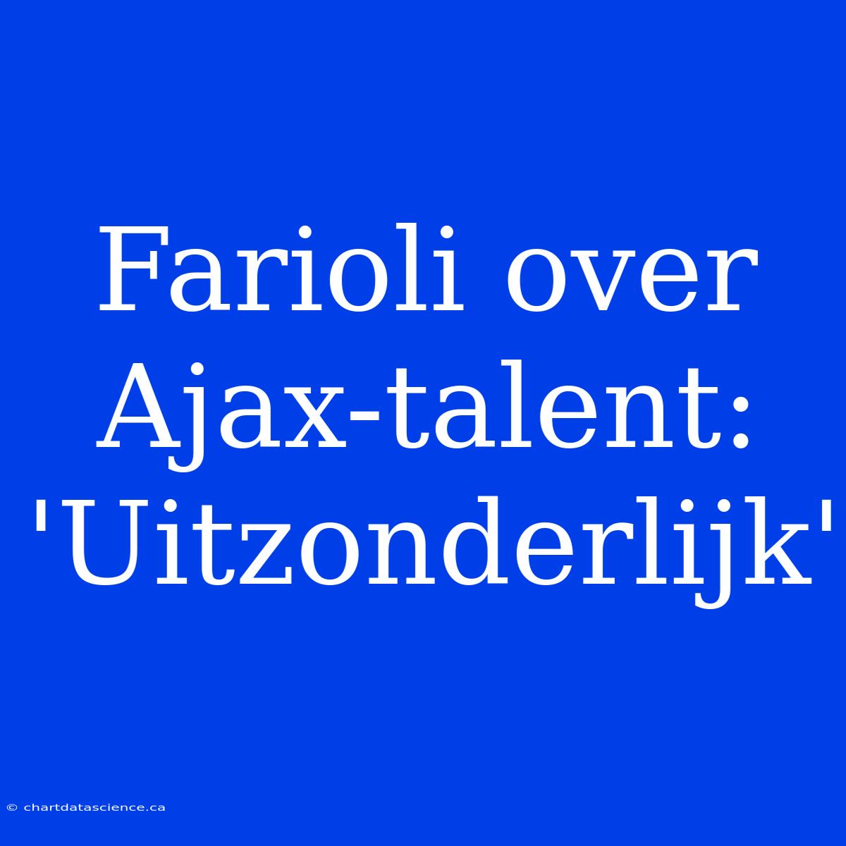 Farioli Over Ajax-talent: 'Uitzonderlijk'