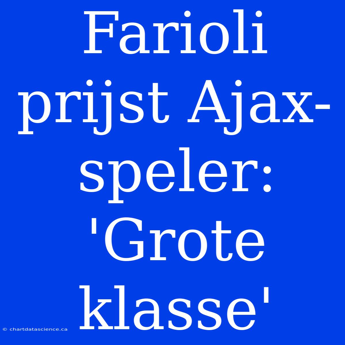 Farioli Prijst Ajax-speler: 'Grote Klasse'