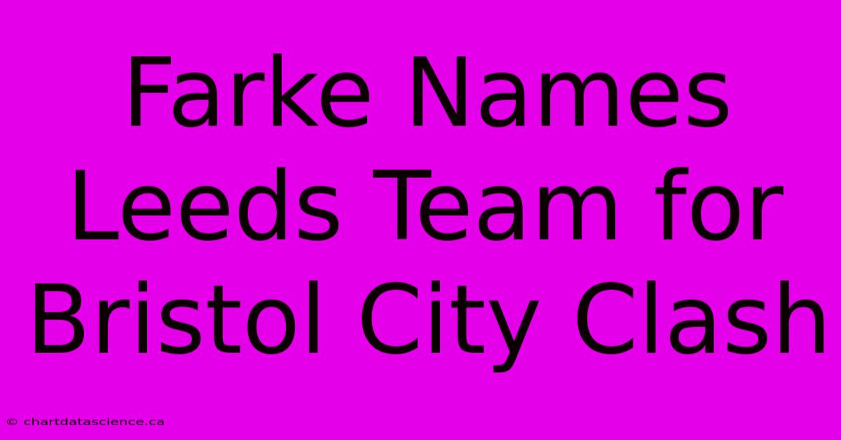 Farke Names Leeds Team For Bristol City Clash