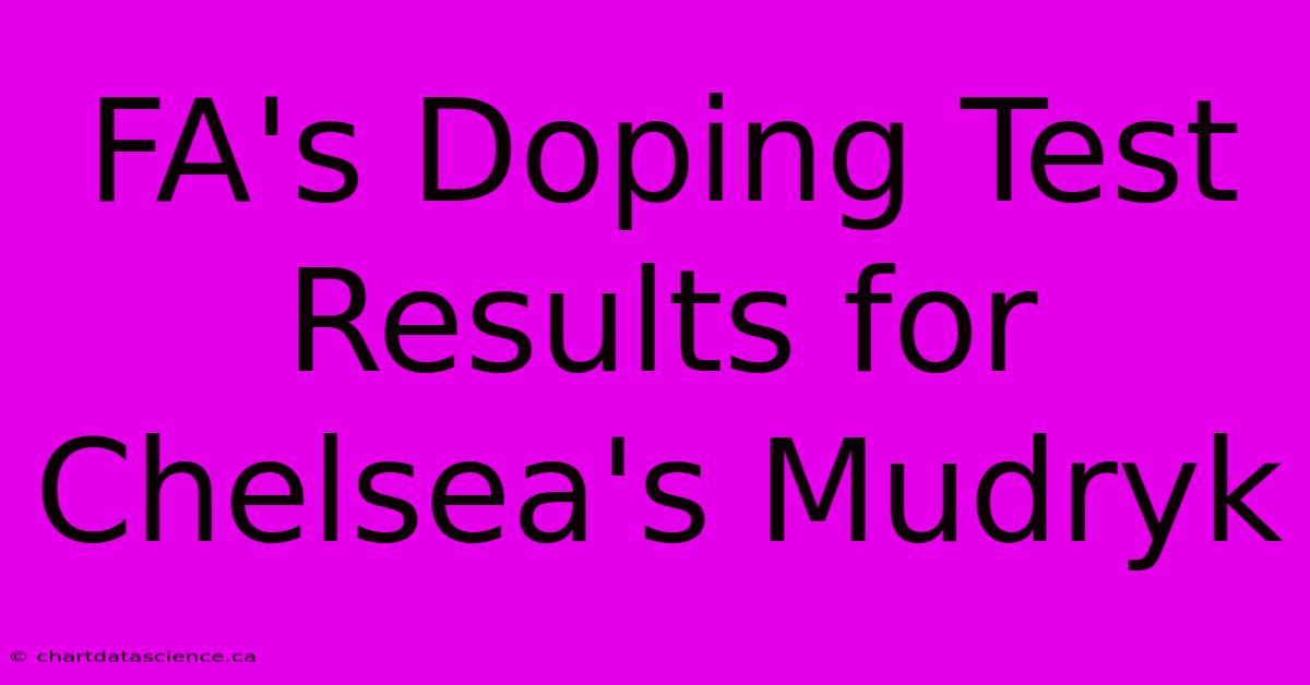 FA's Doping Test Results For Chelsea's Mudryk