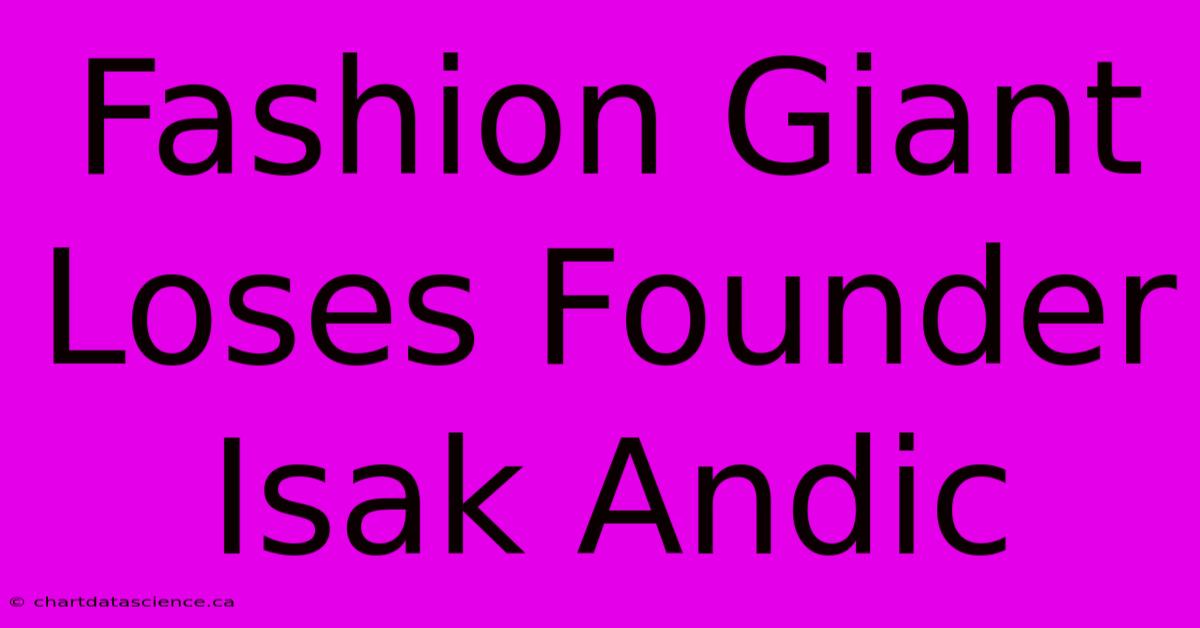 Fashion Giant Loses Founder Isak Andic