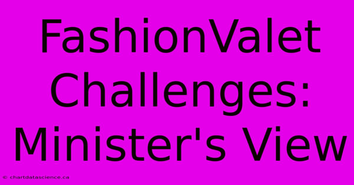 FashionValet Challenges: Minister's View