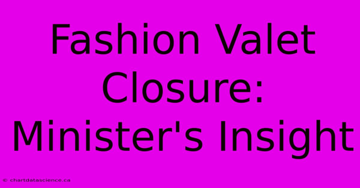 Fashion Valet Closure: Minister's Insight