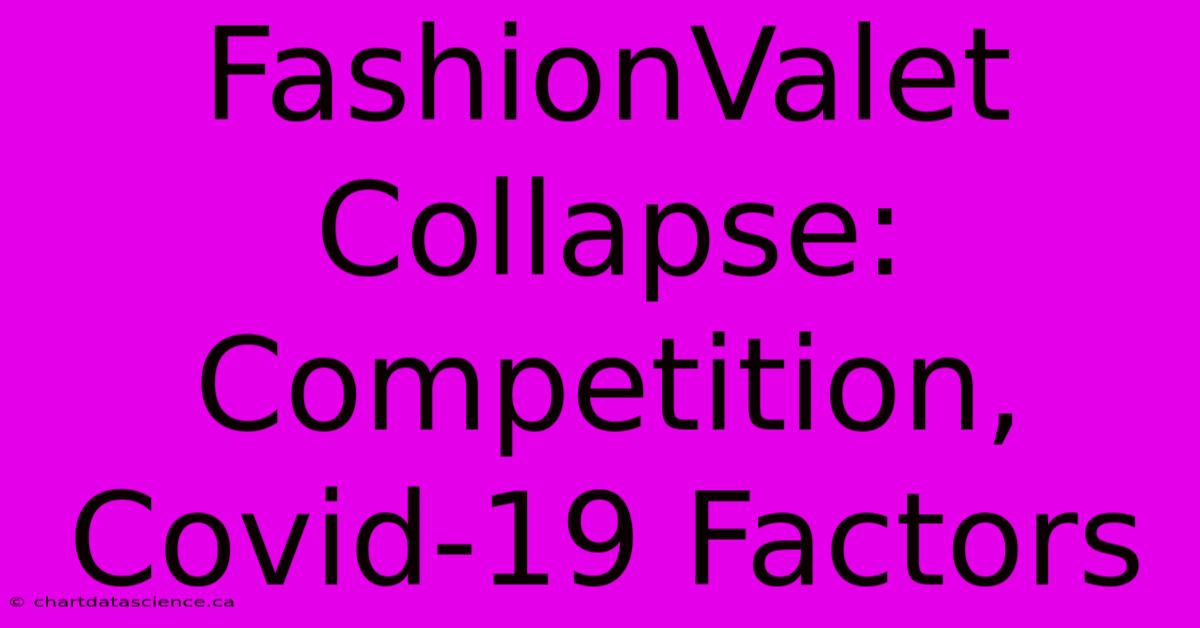 FashionValet Collapse: Competition, Covid-19 Factors