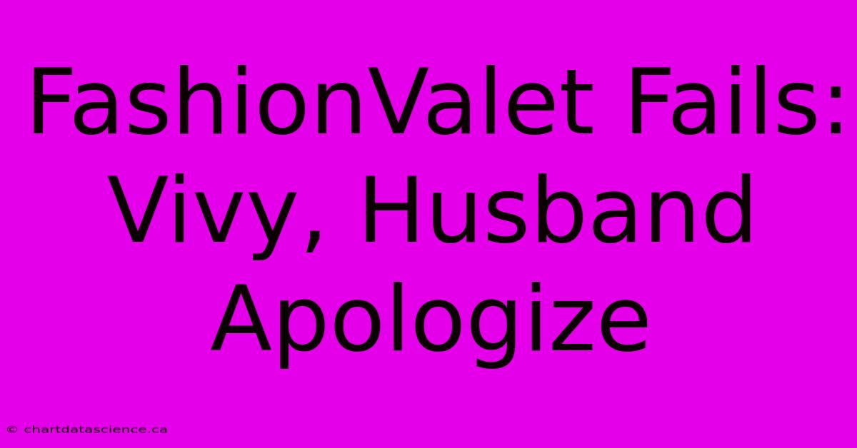 FashionValet Fails: Vivy, Husband Apologize