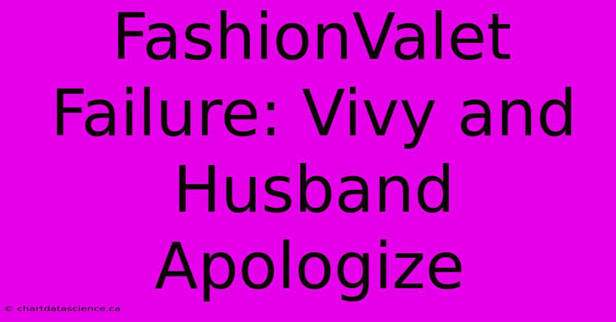 FashionValet Failure: Vivy And Husband Apologize