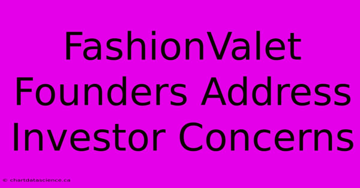 FashionValet Founders Address Investor Concerns