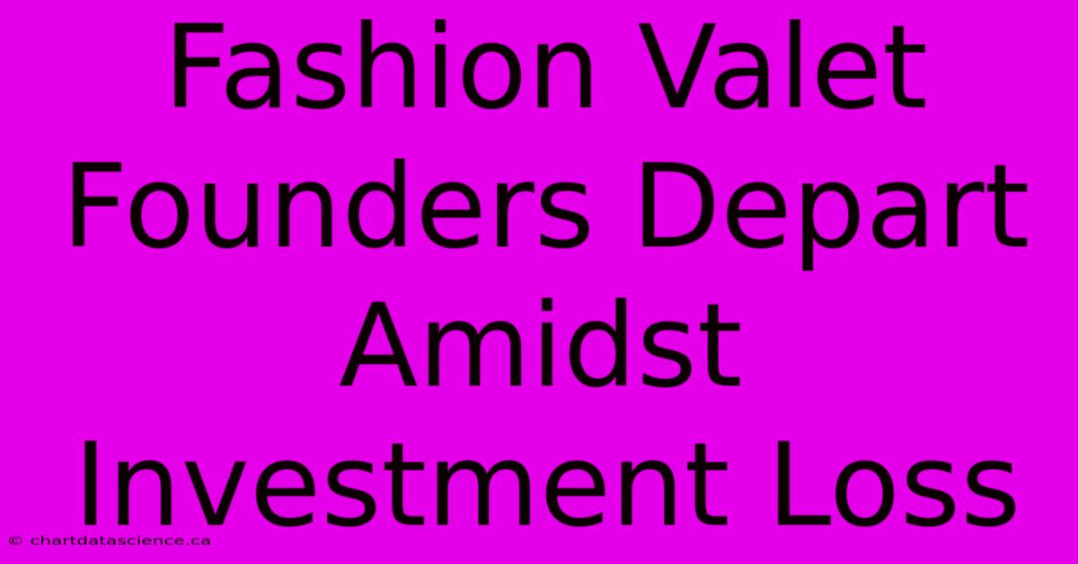 Fashion Valet Founders Depart Amidst Investment Loss 