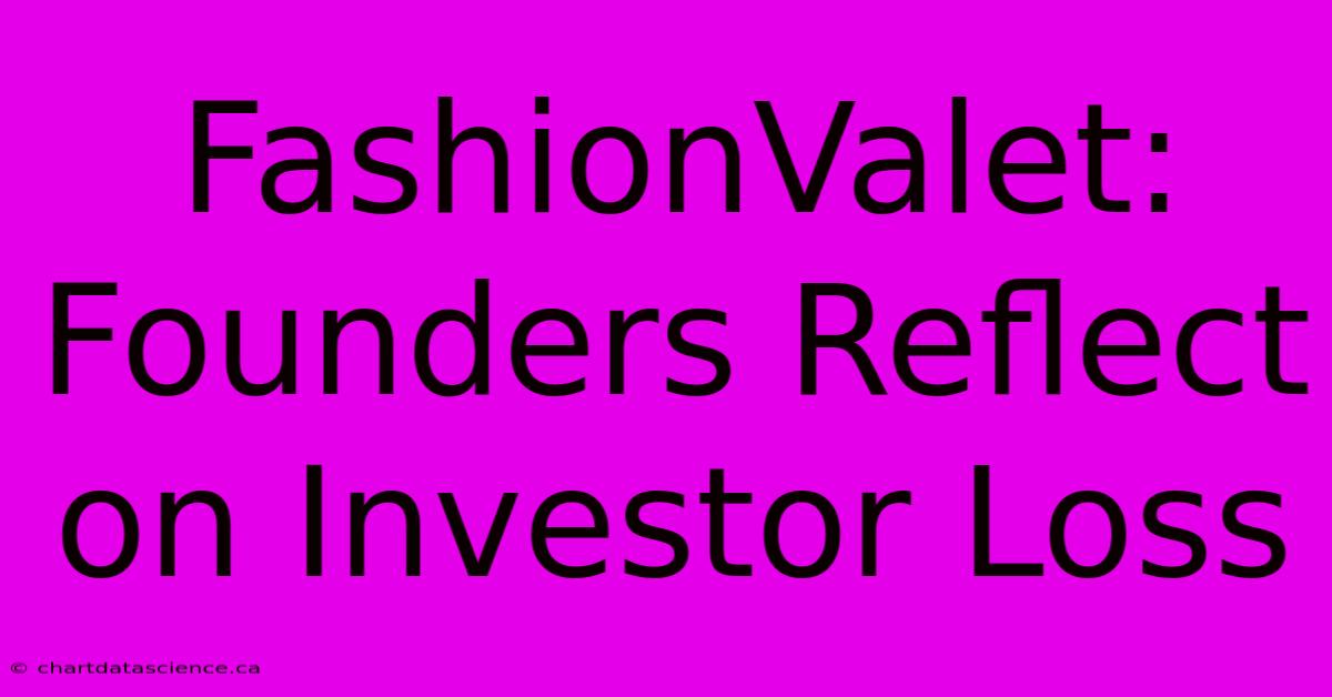 FashionValet: Founders Reflect On Investor Loss