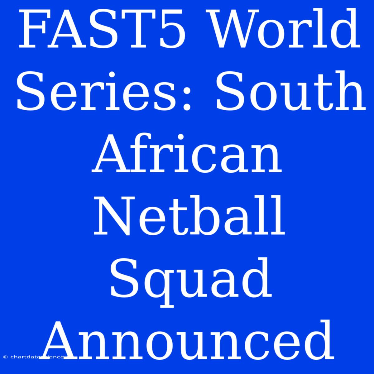 FAST5 World Series: South African Netball Squad Announced