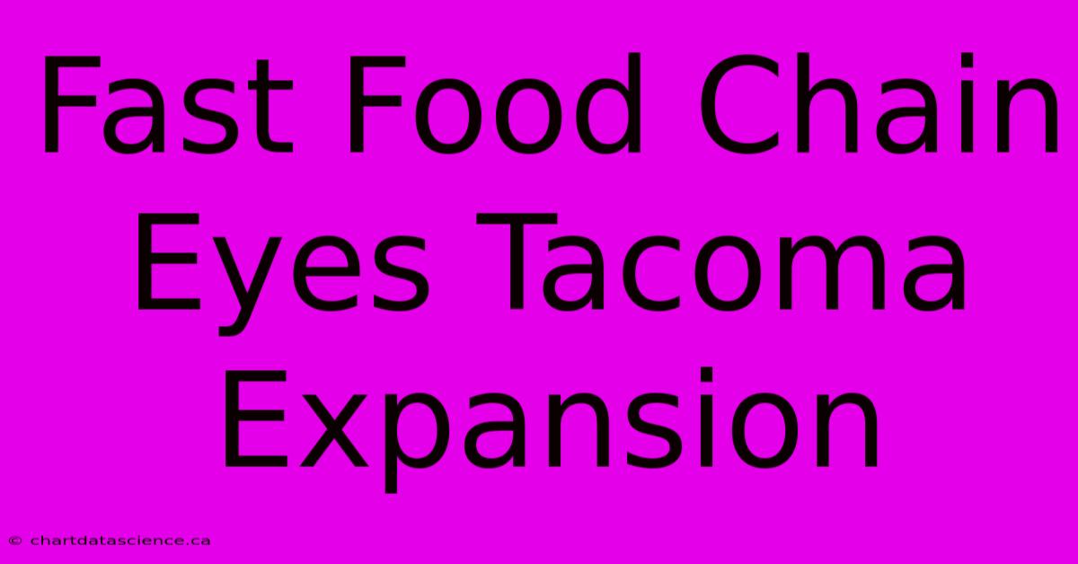 Fast Food Chain Eyes Tacoma Expansion