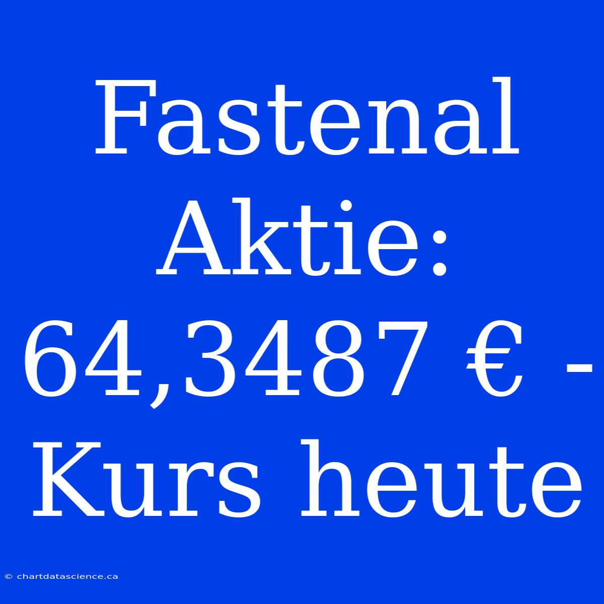 Fastenal Aktie: 64,3487 € - Kurs Heute