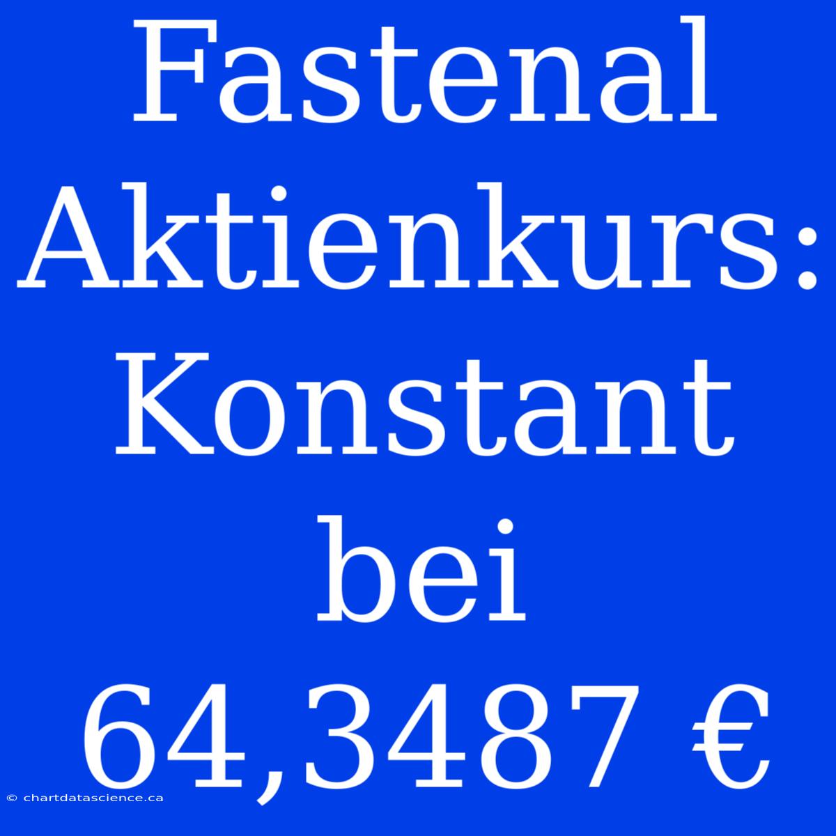 Fastenal Aktienkurs: Konstant Bei 64,3487 €