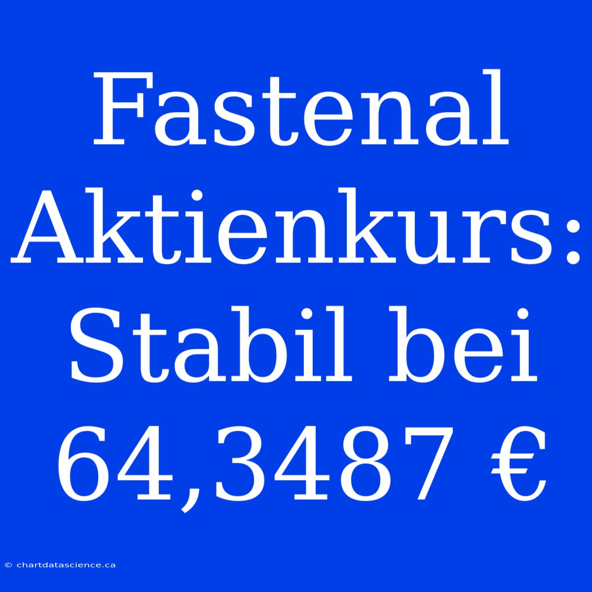 Fastenal Aktienkurs: Stabil Bei 64,3487 €